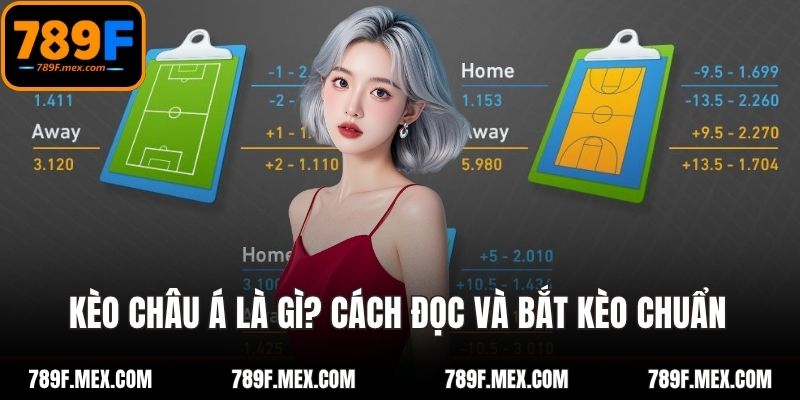 Kèo Châu Á Là Gì? Cách Đọc Và Bắt Kèo Chuẩn Không Cần Chỉnh