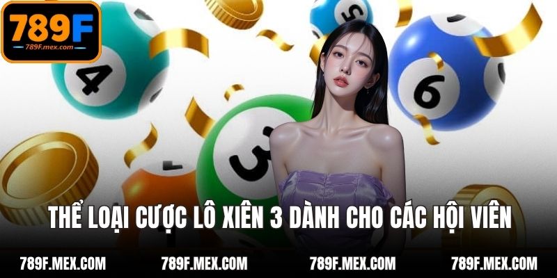Thể loại cược lô xiên 3 dành cho các hội viên