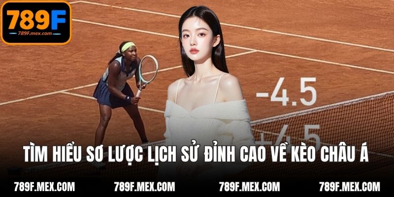 Tìm hiểu sơ lược lịch sử đỉnh cao về kèo châu Á